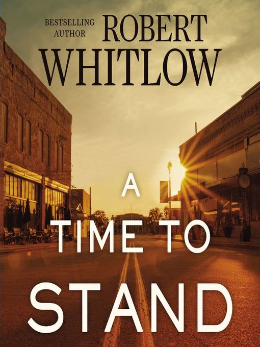 Title details for A Time to Stand by Robert Whitlow - Available